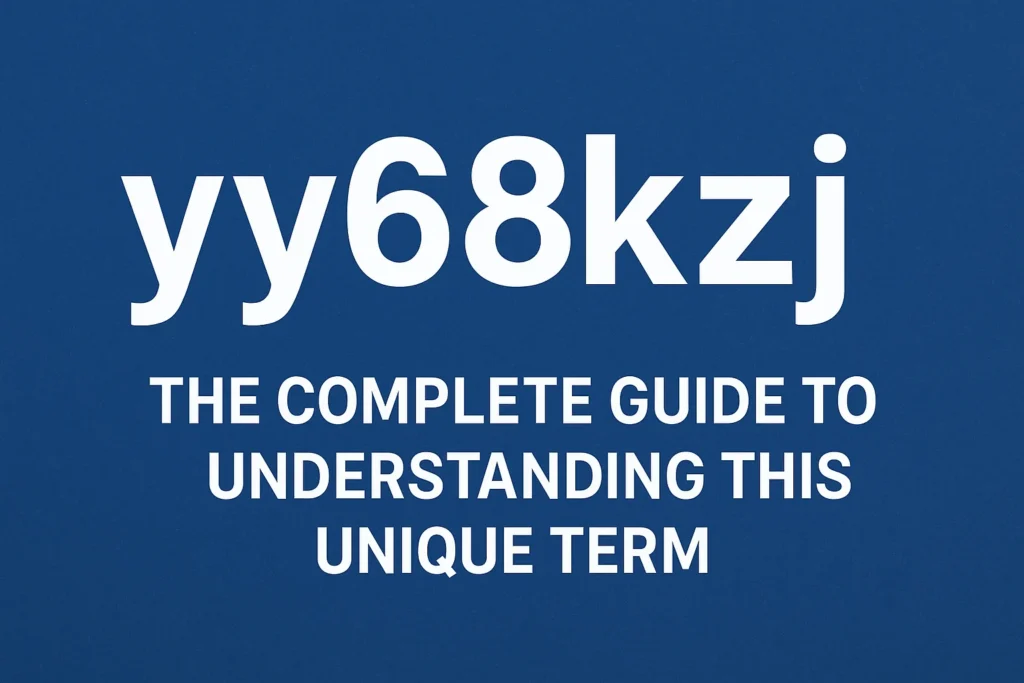 Unlocking the Secrets of yy68kzj: The Comprehensive Guide to Understanding its Significance