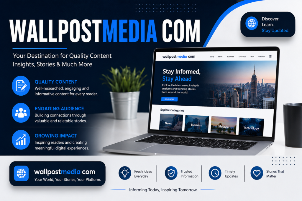 Why Wallpostmedia Com Is Becoming a Trusted Name in Digital Content and Online Media Discovery